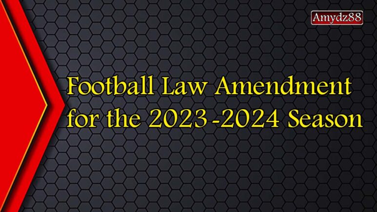 Football Law Amendment for the 2023-2024 Season